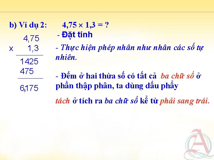 b) Ví dụ 2: x 4, 75 1, 3 1425 475 , 6175 4,