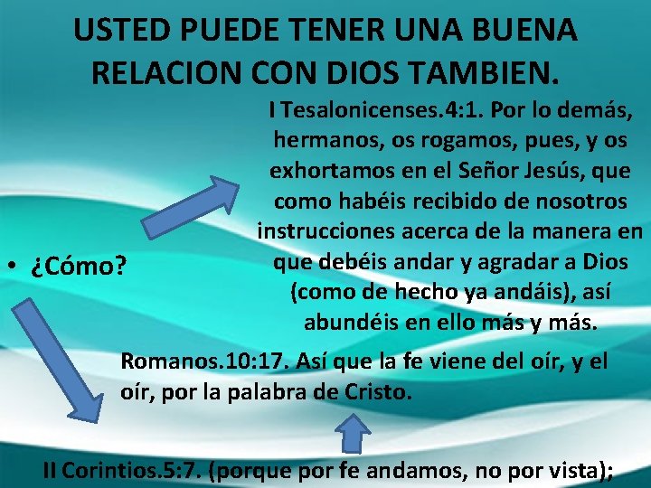 USTED PUEDE TENER UNA BUENA RELACION CON DIOS TAMBIEN. • ¿Cómo? I Tesalonicenses. 4: