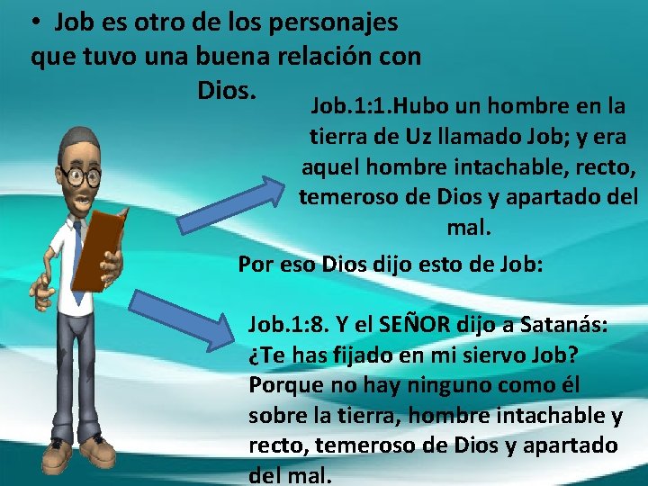  • Job es otro de los personajes que tuvo una buena relación con