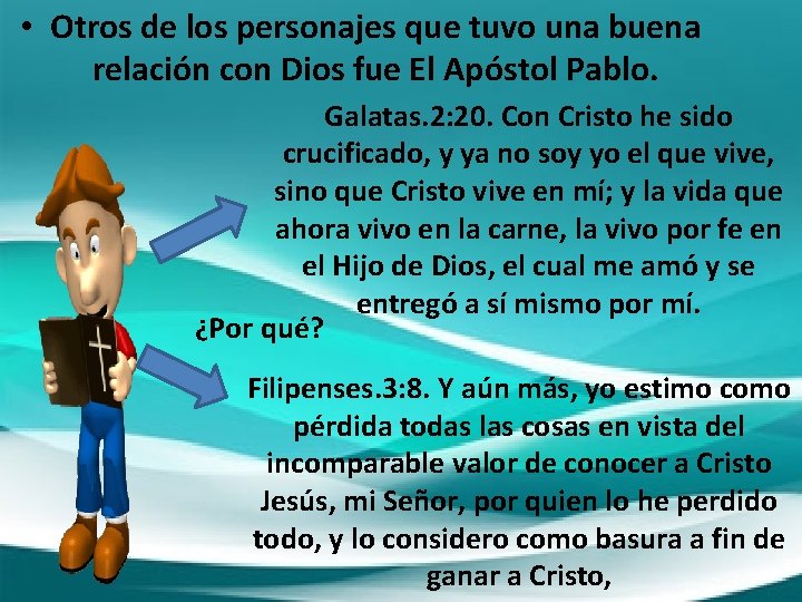  • Otros de los personajes que tuvo una buena relación con Dios fue