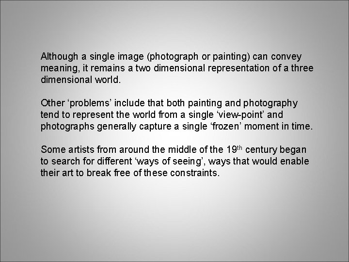 Although a single image (photograph or painting) can convey meaning, it remains a two