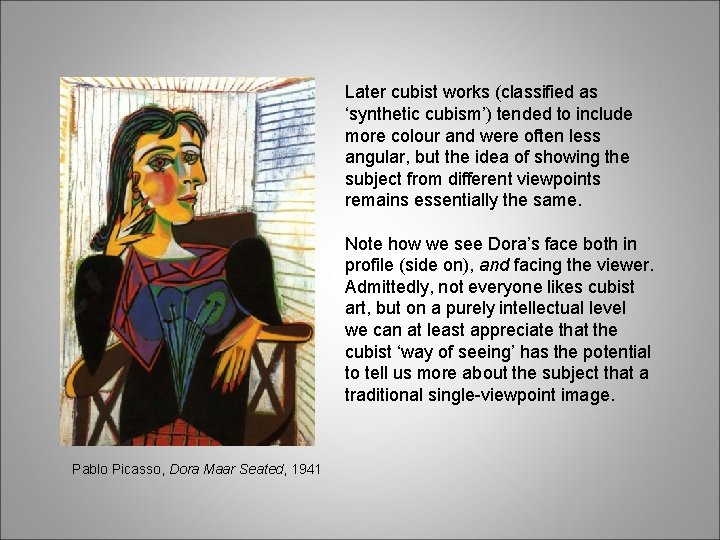 Later cubist works (classified as ‘synthetic cubism’) tended to include more colour and were
