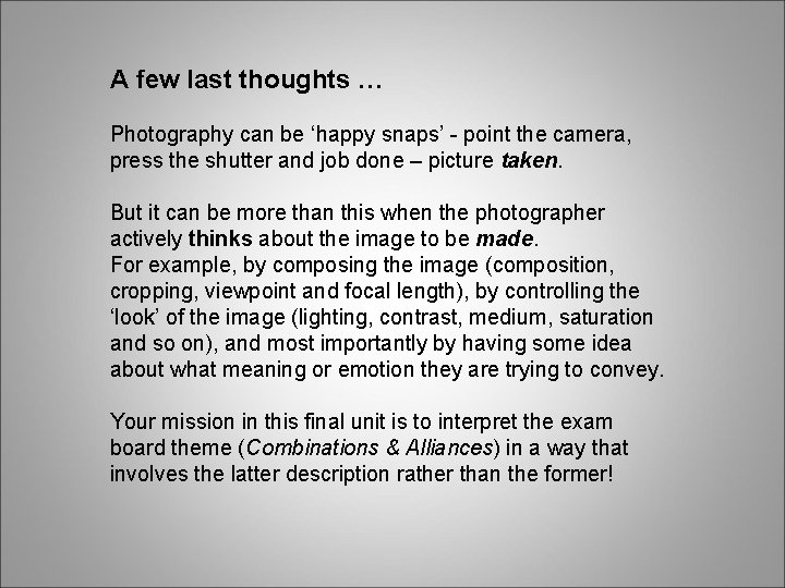 A few last thoughts … Photography can be ‘happy snaps’ - point the camera,