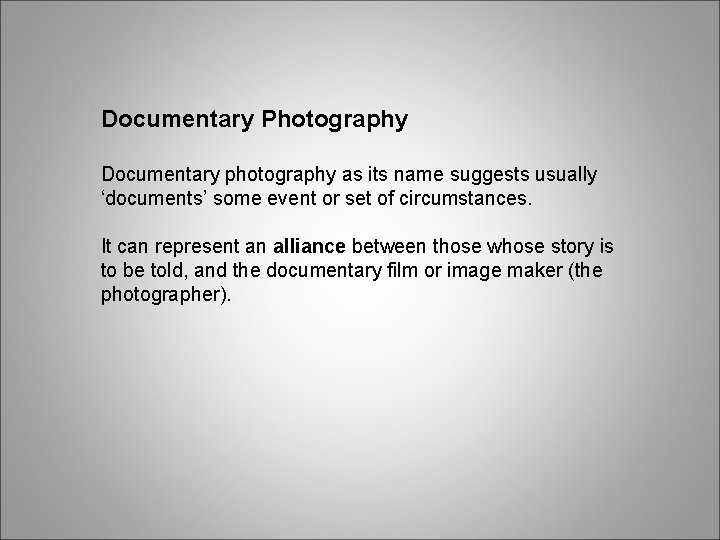 Documentary Photography Documentary photography as its name suggests usually ‘documents’ some event or set