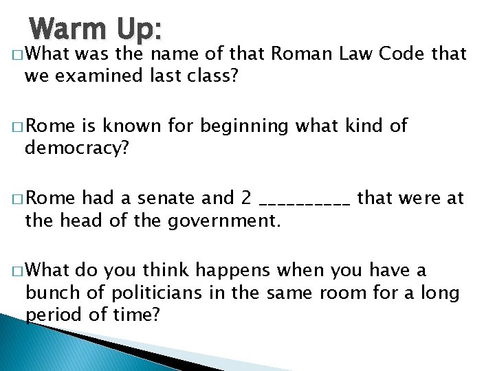 Warm Up: � What was the name of that Roman Law Code that we