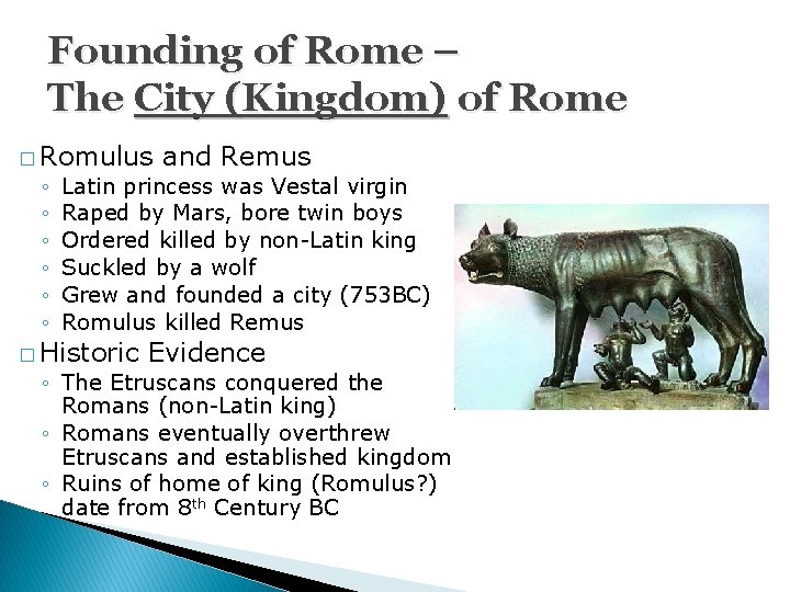 Founding of Rome – The City (Kingdom) of Rome � Romulus ◦ ◦ ◦