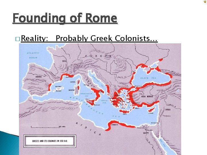 Founding of Rome � Reality: Probably Greek Colonists… 