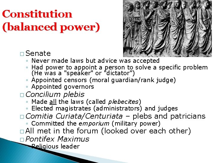Constitution (balanced power) � Senate ◦ Never made laws but advice was accepted ◦