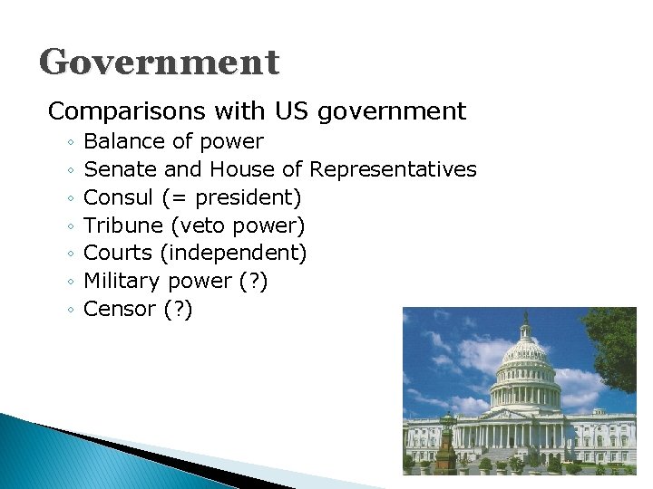 Government Comparisons with US government ◦ ◦ ◦ ◦ Balance of power Senate and