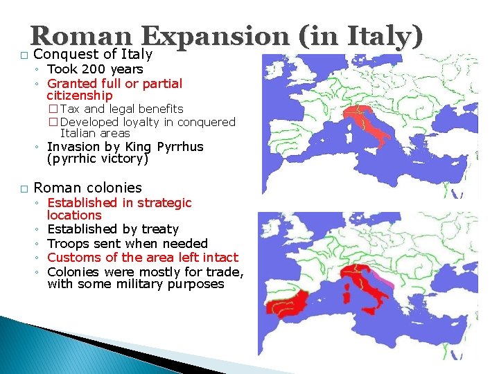 � Roman Expansion (in Italy) Conquest of Italy ◦ Took 200 years ◦ Granted