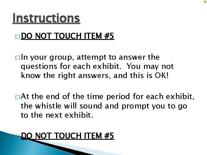 Instructions � DO NOT TOUCH ITEM #5 � In your group, attempt to answer