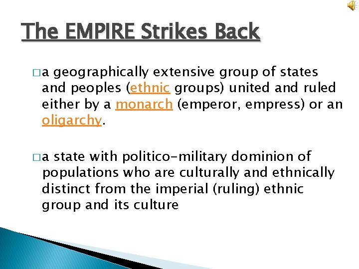 The EMPIRE Strikes Back �a geographically extensive group of states and peoples (ethnic groups)