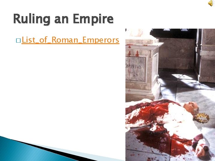 Ruling an Empire � List_of_Roman_Emperors 