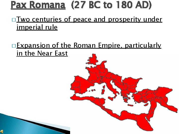 Pax Romana (27 BC to 180 AD) � Two centuries of peace and prosperity