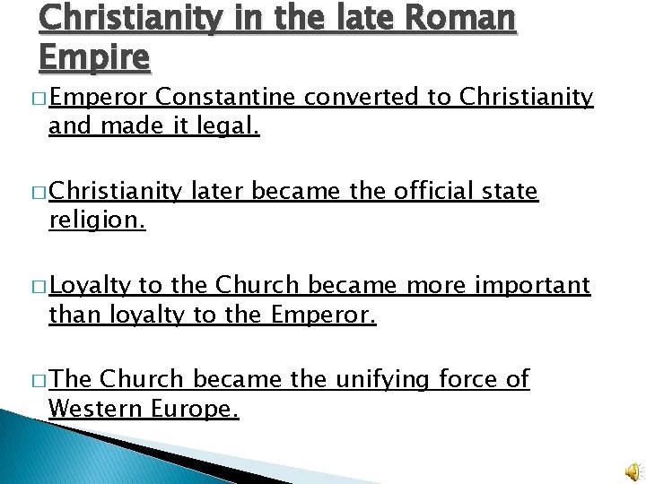 Christianity in the late Roman Empire � Emperor Constantine converted to Christianity and made