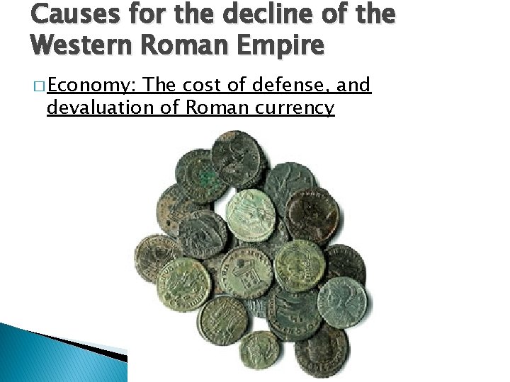 Causes for the decline of the Western Roman Empire � Economy: The cost of