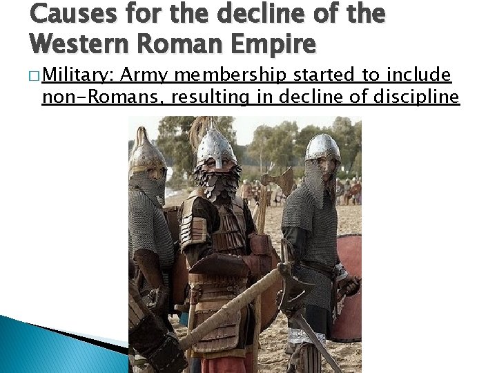 Causes for the decline of the Western Roman Empire � Military: Army membership started