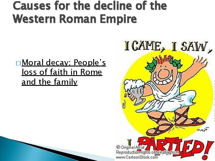Causes for the decline of the Western Roman Empire � Moral decay: People’s loss