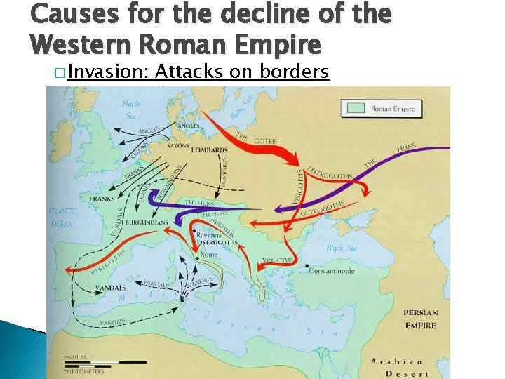 Causes for the decline of the Western Roman Empire � Invasion: Attacks on borders