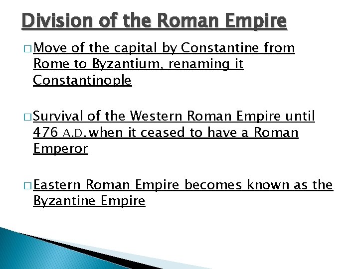Division of the Roman Empire � Move of the capital by Constantine from Rome