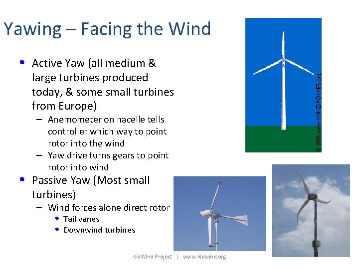 Yawing – Facing the Wind • Active Yaw (all medium & large turbines produced