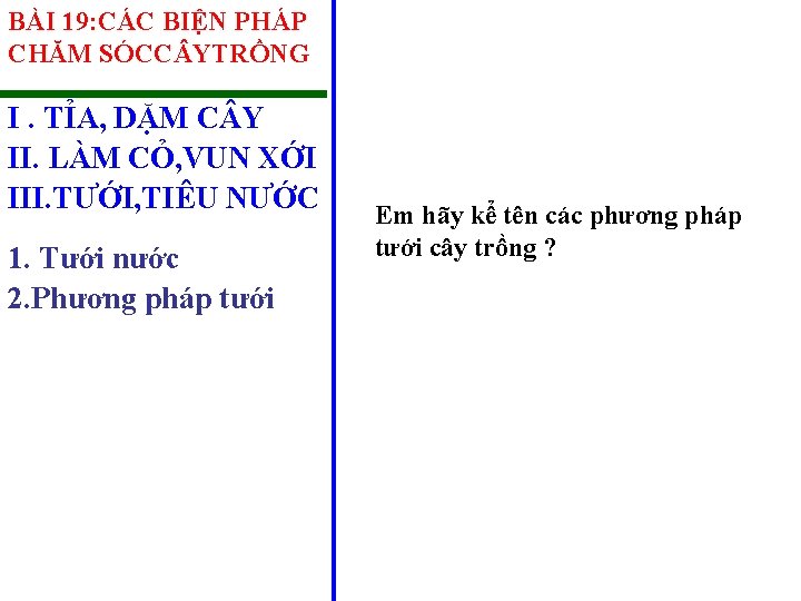 BÀI 19: CÁC BIỆN PHÁP CHĂM SÓCC YTRỒNG I. TỈA, DẶM C Y II.