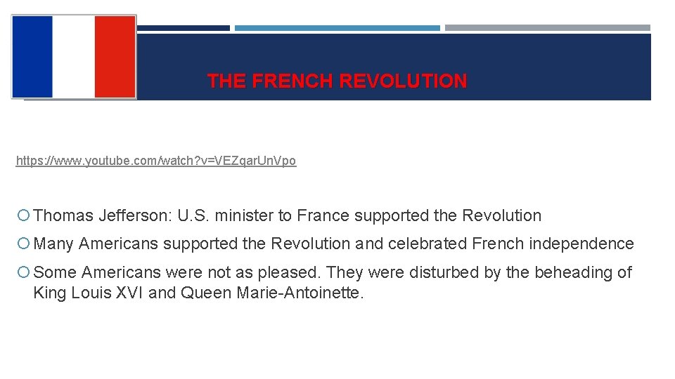 THE FRENCH REVOLUTION https: //www. youtube. com/watch? v=VEZqar. Un. Vpo Thomas Jefferson: U. S.