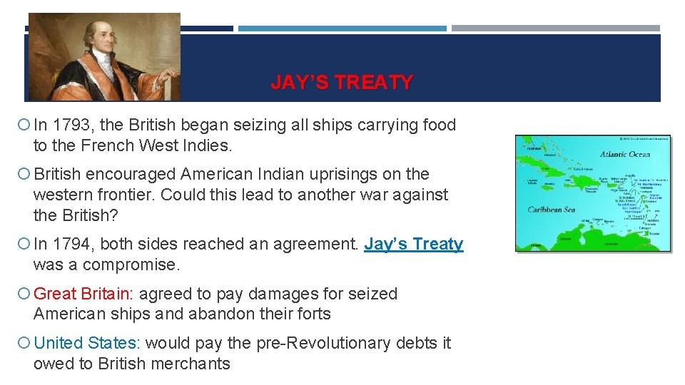 JAY’S TREATY In 1793, the British began seizing all ships carrying food to the