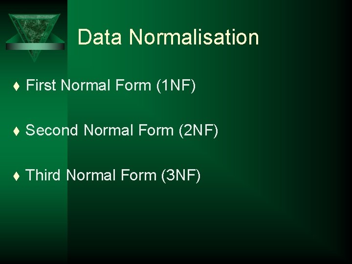 Data Normalisation t First Normal Form (1 NF) t Second Normal Form (2 NF)