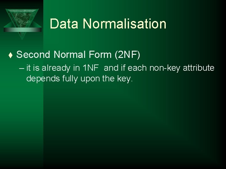 Data Normalisation t Second Normal Form (2 NF) – it is already in 1