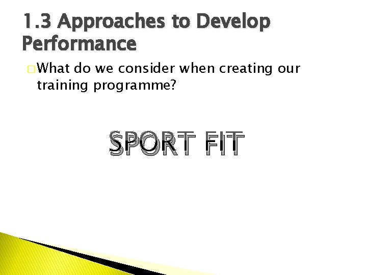 1. 3 Approaches to Develop Performance � What do we consider when creating our