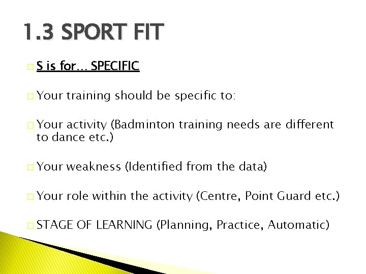 1. 3 SPORT FIT �S is for… SPECIFIC � Your training should be specific