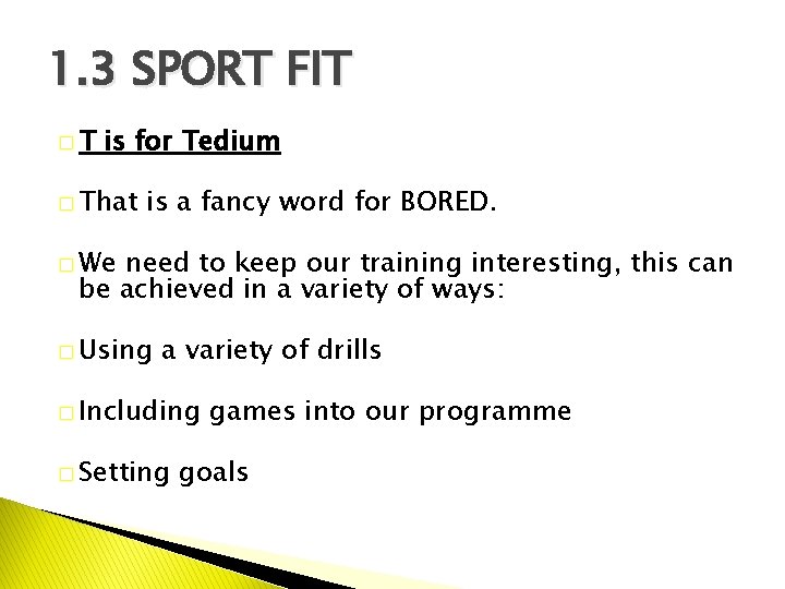 1. 3 SPORT FIT �T is for Tedium � That is a fancy word