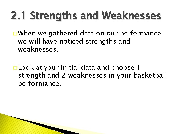 2. 1 Strengths and Weaknesses � When we gathered data on our performance we