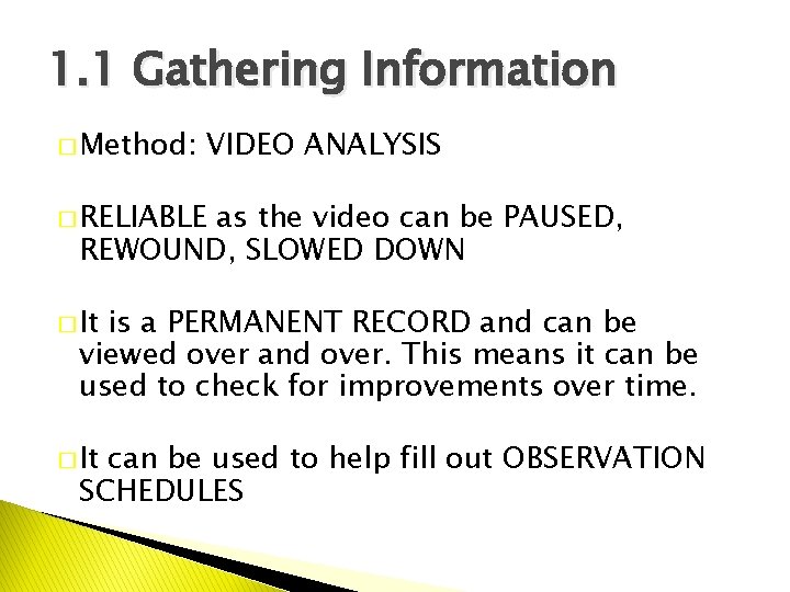 1. 1 Gathering Information � Method: VIDEO ANALYSIS � RELIABLE as the video can