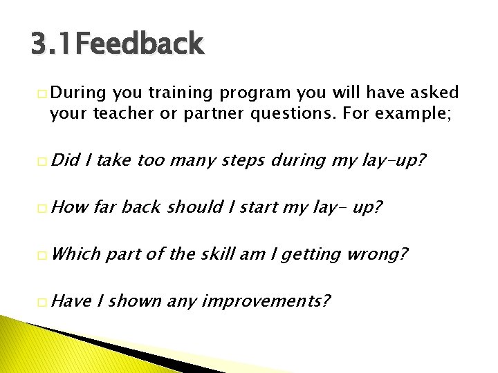 3. 1 Feedback � During you training program you will have asked your teacher