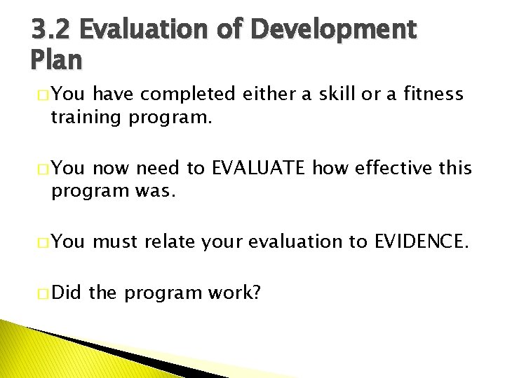 3. 2 Evaluation of Development Plan � You have completed either a skill or