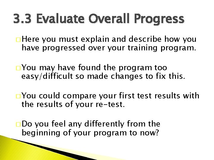 3. 3 Evaluate Overall Progress � Here you must explain and describe how you