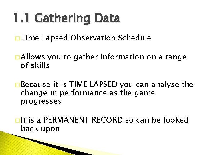 1. 1 Gathering Data � Time Lapsed Observation Schedule � Allows you to gather