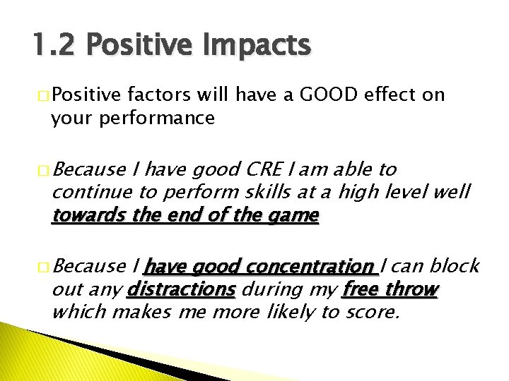 1. 2 Positive Impacts � Positive factors will have a GOOD effect on your