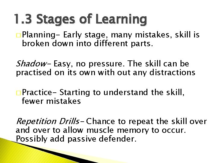 1. 3 Stages of Learning � Planning- Early stage, many mistakes, skill is broken