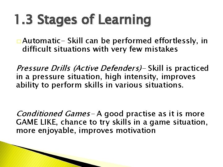 1. 3 Stages of Learning � Automatic- Skill can be performed effortlessly, in difficult