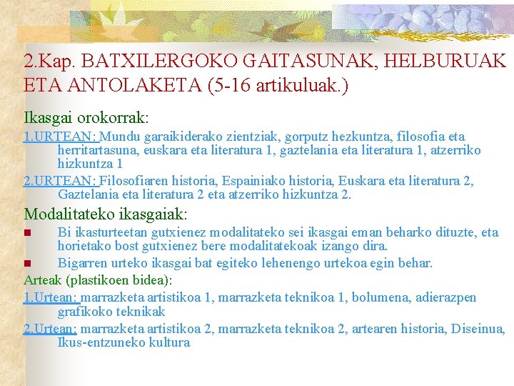 2. Kap. BATXILERGOKO GAITASUNAK, HELBURUAK ETA ANTOLAKETA (5 -16 artikuluak. ) Ikasgai orokorrak: 1.