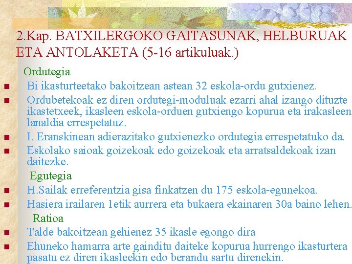 2. Kap. BATXILERGOKO GAITASUNAK, HELBURUAK ETA ANTOLAKETA (5 -16 artikuluak. ) n n n