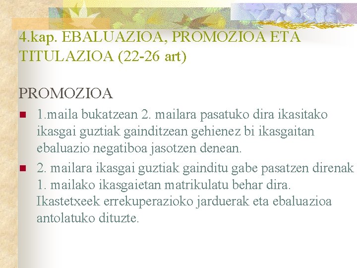 4. kap. EBALUAZIOA, PROMOZIOA ETA TITULAZIOA (22 -26 art) PROMOZIOA n n 1. maila