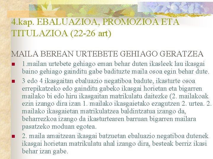 4. kap. EBALUAZIOA, PROMOZIOA ETA TITULAZIOA (22 -26 art) MAILA BEREAN URTEBETE GEHIAGO GERATZEA