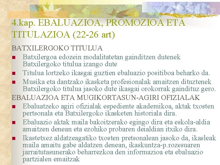 4. kap. EBALUAZIOA, PROMOZIOA ETA TITULAZIOA (22 -26 art) BATXILERGOKO TITULUA n Batxilergoa edozein