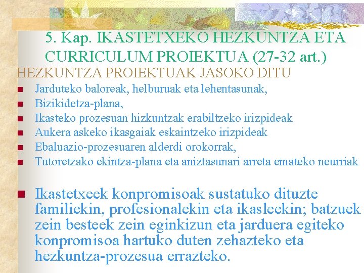 5. Kap. IKASTETXEKO HEZKUNTZA ETA CURRICULUM PROIEKTUA (27 -32 art. ) HEZKUNTZA PROIEKTUAK JASOKO
