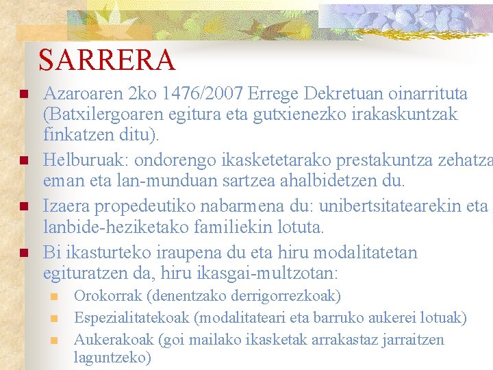 SARRERA n n Azaroaren 2 ko 1476/2007 Errege Dekretuan oinarrituta (Batxilergoaren egitura eta gutxienezko