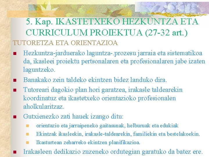 5. Kap. IKASTETXEKO HEZKUNTZA ETA CURRICULUM PROIEKTUA (27 -32 art. ) TUTORETZA ETA ORIENTAZIOA
